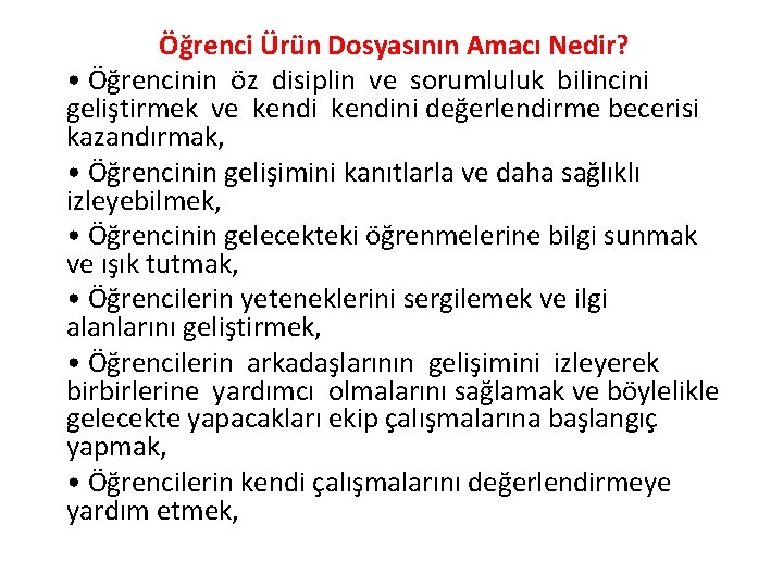 Öğrenci Ürün Dosyasının Amacı Nedir? • Öğrencinin öz disiplin ve sorumluluk bilincini geliştirmek ve
