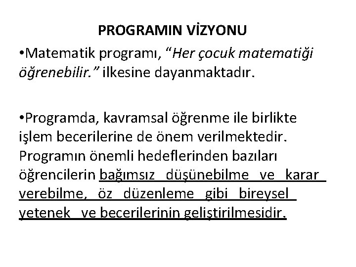 PROGRAMIN VİZYONU • Matematik programı, “Her çocuk matematiği öğrenebilir. ” ilkesine dayanmaktadır. • Programda,