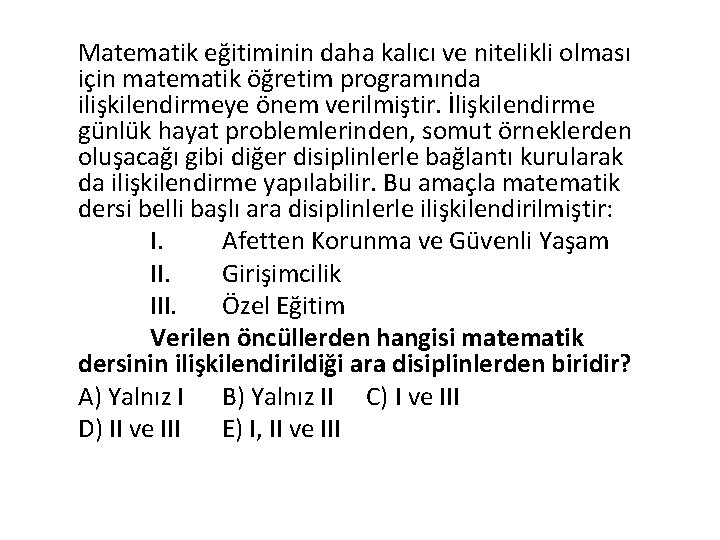 Matematik eğitiminin daha kalıcı ve nitelikli olması için matematik öğretim programında ilişkilendirmeye önem verilmiştir.