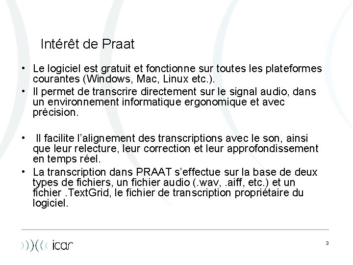 Intérêt de Praat • Le logiciel est gratuit et fonctionne sur toutes les plateformes