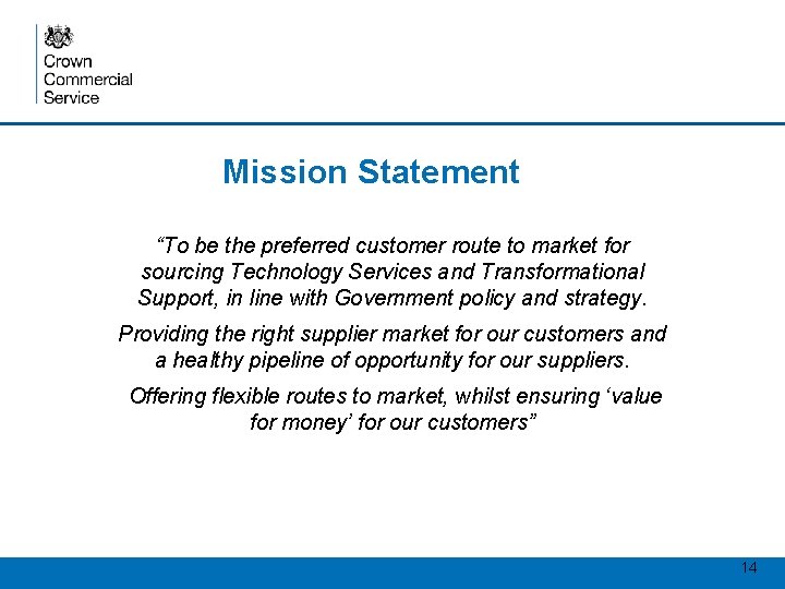 Mission Statement “To be the preferred customer route to market for sourcing Technology Services