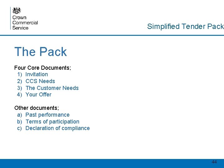 Simplified Tender Pack The Pack Four Core Documents; 1) Invitation 2) CCS Needs 3)