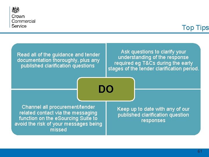 Top Tips Read all of the guidance and tender documentation thoroughly, plus any published