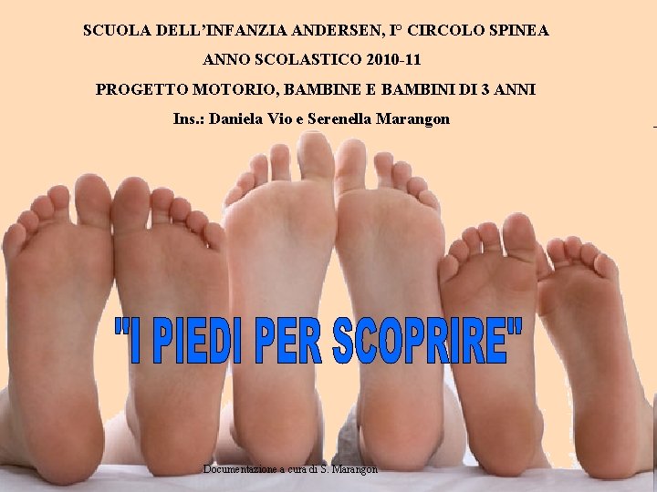 SCUOLA DELL’INFANZIA ANDERSEN, I° CIRCOLO SPINEA. ANNO SCOLASTICO 2010 -11 . PROGETTO MOTORIO, BAMBINE