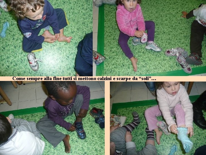 Come sempre alla fine tutti si mettono calzini e scarpe da “soli”… 