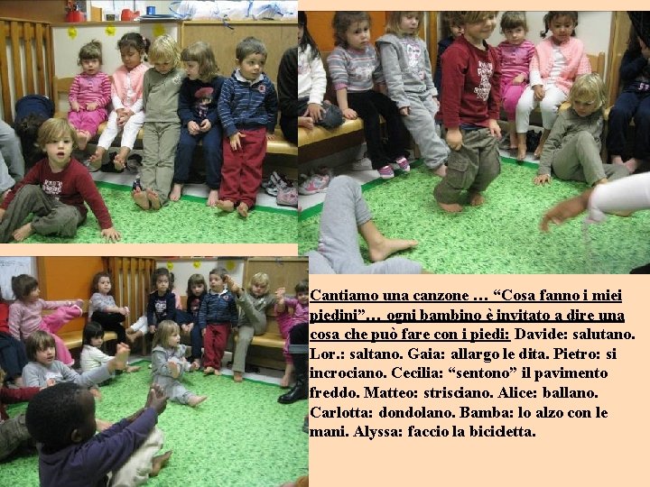 Cantiamo una canzone … “Cosa fanno i miei piedini”… ogni bambino è invitato a