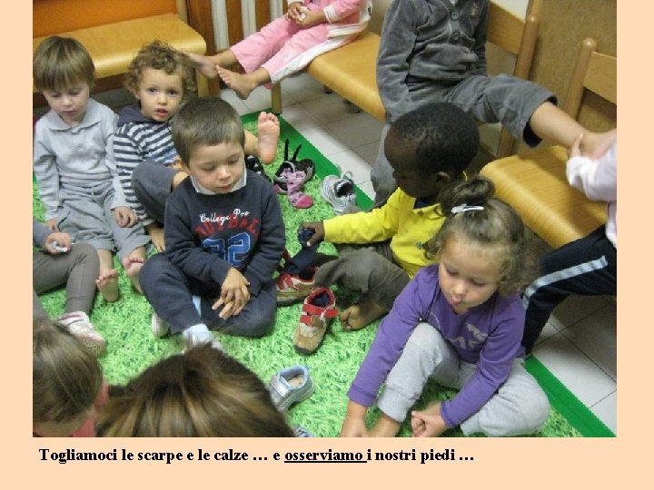Togliamoci le scarpe e le calze … e osserviamo i nostri piedi … 