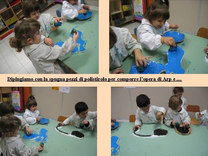 Dipingiamo con la spugna pezzi di polistirolo per comporre l’opera di Arp e …