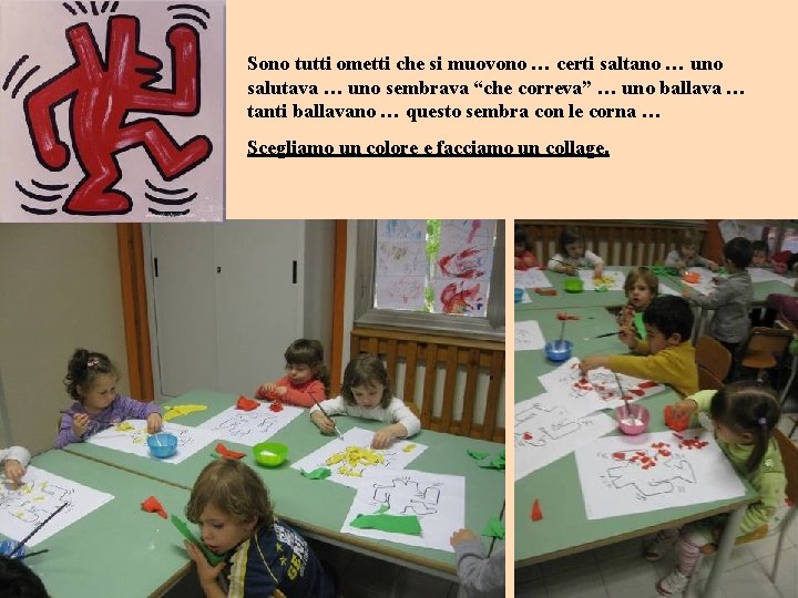 Sono tutti ometti che si muovono … certi saltano … uno salutava … uno