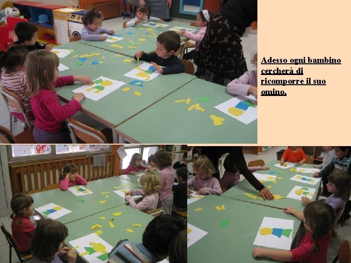 Adesso ogni bambino cercherà di ricomporre il suo omino. 
