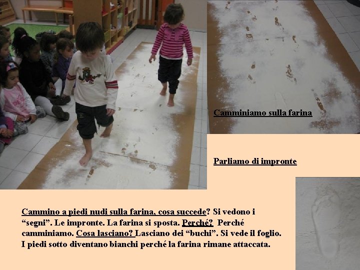 Camminiamo sulla farina Parliamo di impronte Cammino a piedi nudi sulla farina, cosa succede?