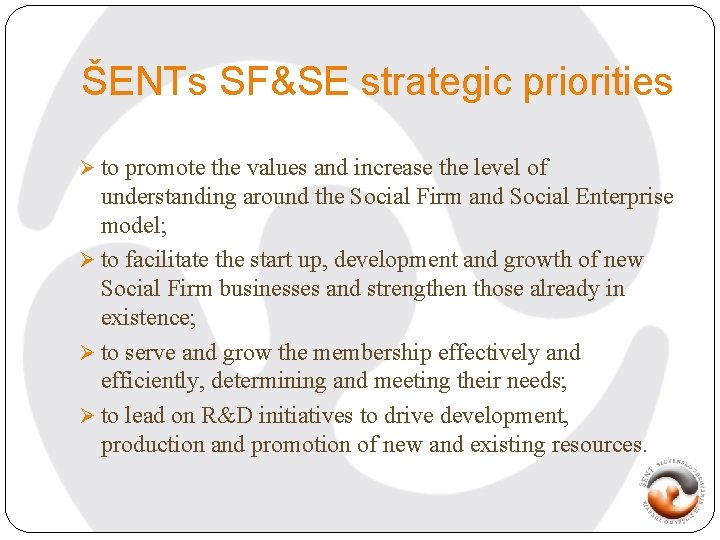 ŠENTs SF&SE strategic priorities Ø to promote the values and increase the level of