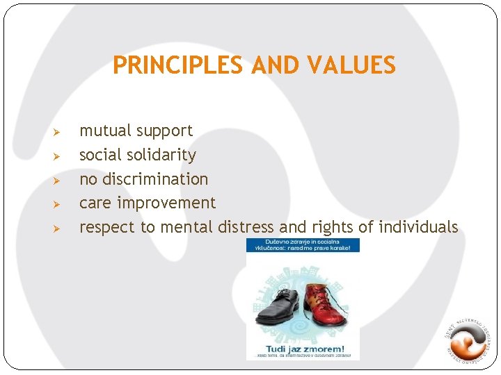 PRINCIPLES AND VALUES Ø Ø Ø mutual support social solidarity no discrimination care improvement