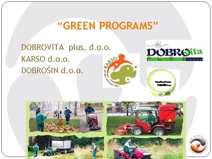 “GREEN PROGRAMS” DOBROVITA plus, d. o. o. KARSO d. o. o. DOBROŠIN d. o.