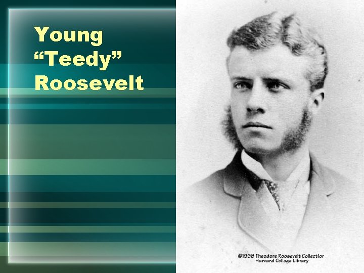 Young “Teedy” Roosevelt 