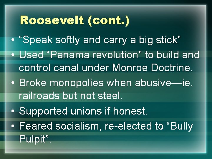 Roosevelt (cont. ) • “Speak softly and carry a big stick” • Used “Panama