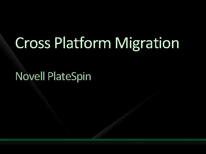 Cross Platform Migration Novell Plate. Spin 