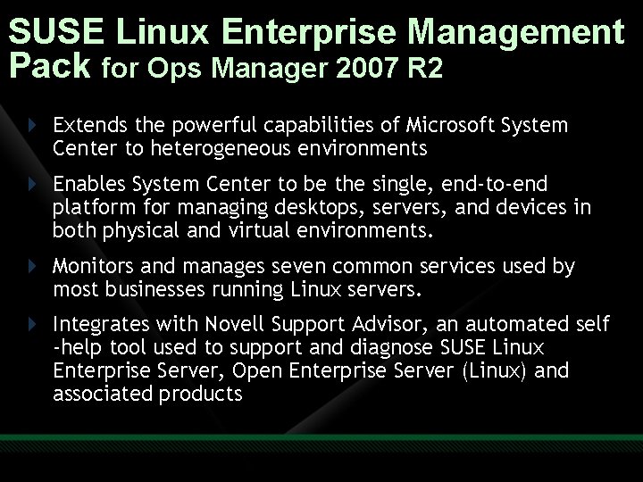 SUSE Linux Enterprise Management Pack for Ops Manager 2007 R 2 Extends the powerful