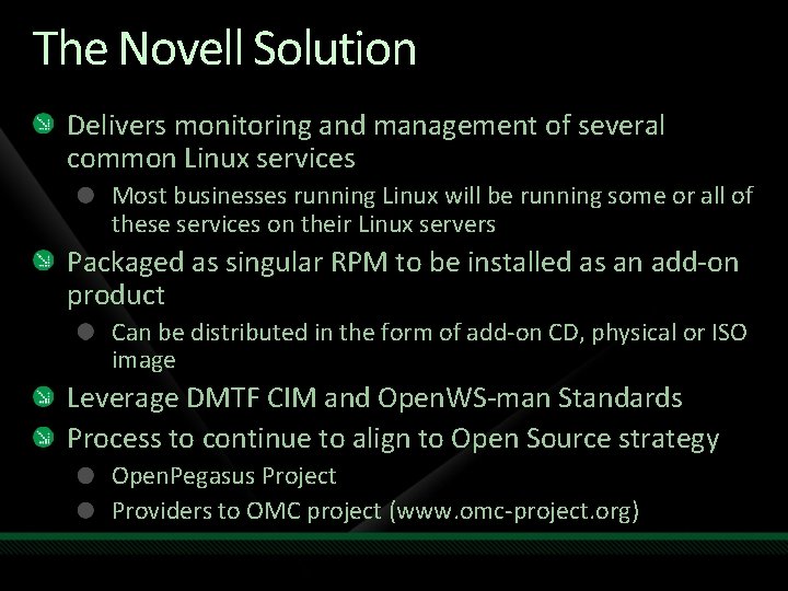 The Novell Solution Delivers monitoring and management of several common Linux services Most businesses