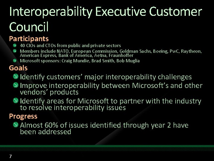 Interoperability Executive Customer Council Participants 40 CIOs and CTOs from public and private sectors