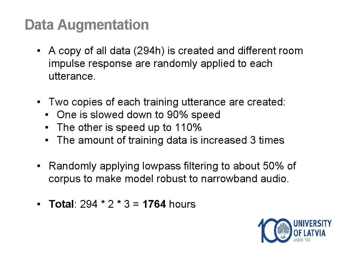 Data Augmentation • A copy of all data (294 h) is created and different