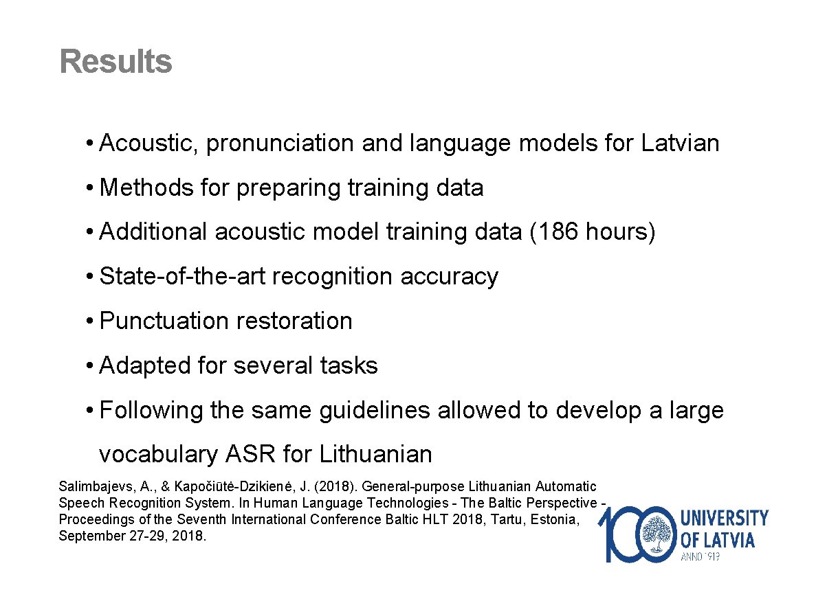 Results • Acoustic, pronunciation and language models for Latvian • Methods for preparing training