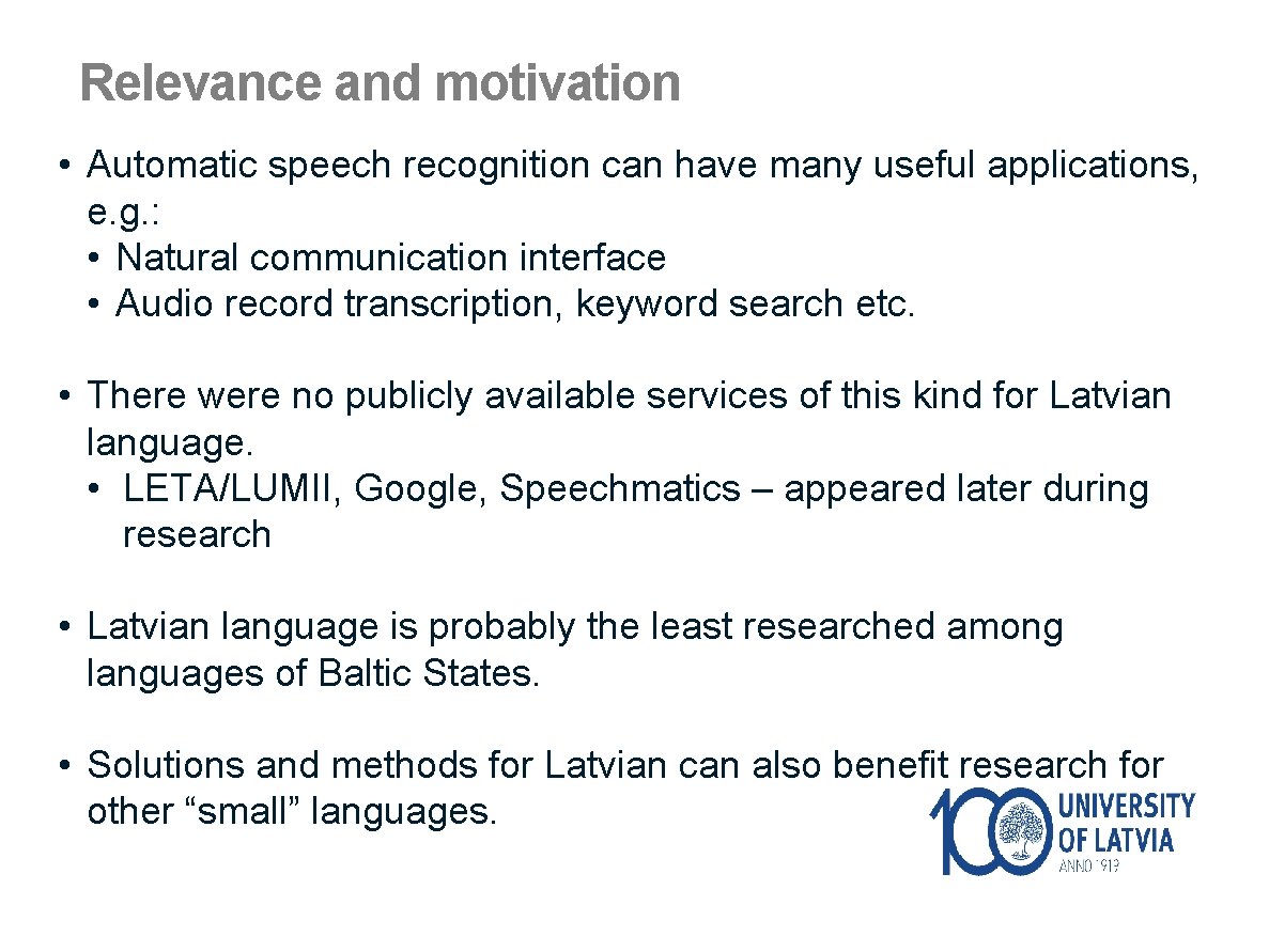 Relevance and motivation • Automatic speech recognition can have many useful applications, e. g.