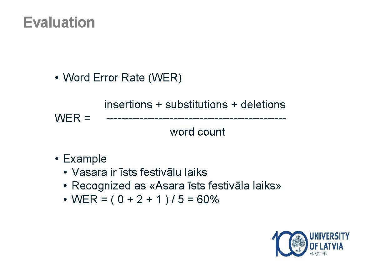 Evaluation • Word Error Rate (WER) insertions + substitutions + deletions WER = ------------------------