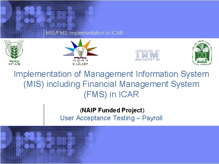 MIS/FMS Implementation in ICAR Implementation of Management Information System (MIS) including Financial Management System