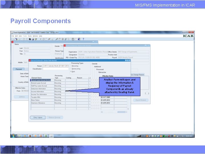MIS/FMS Implementation in ICAR Payroll Components Another Form will open and display the Information