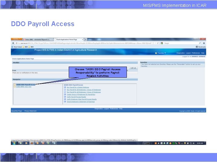MIS/FMS Implementation in ICAR DDO Payroll Access Choose “IASRI DDO Payroll Access Responsibility” to