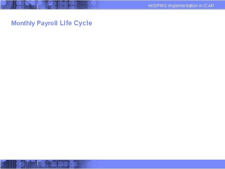 MIS/FMS Implementation in ICAR Monthly Payroll Life Cycle 