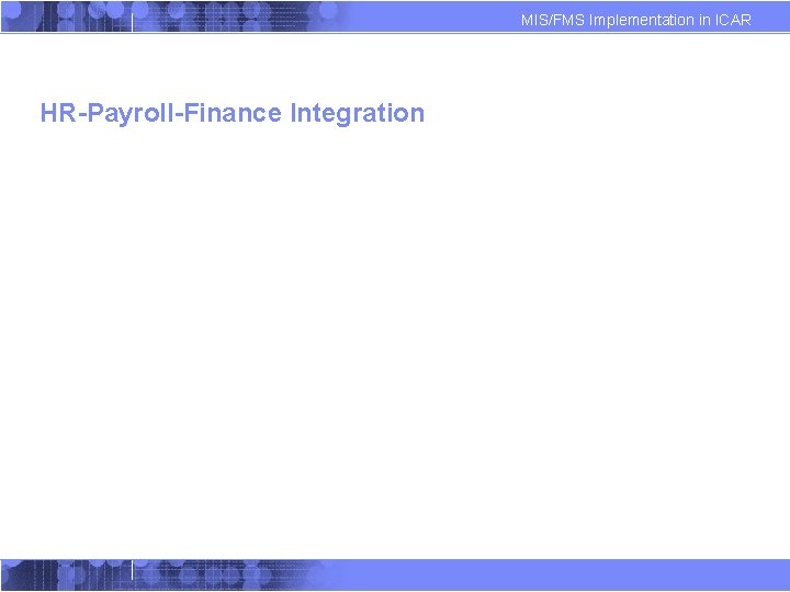 MIS/FMS Implementation in ICAR HR-Payroll-Finance Integration 