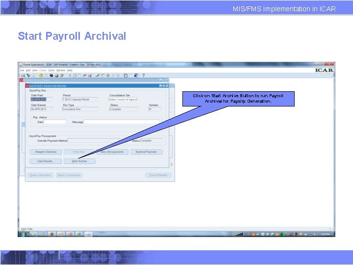 MIS/FMS Implementation in ICAR Start Payroll Archival Click on Start Archive Button to run