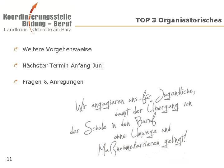 TOP 3 Organisatorisches Weitere Vorgehensweise Nächster Termin Anfang Juni Fragen & Anregungen 11 