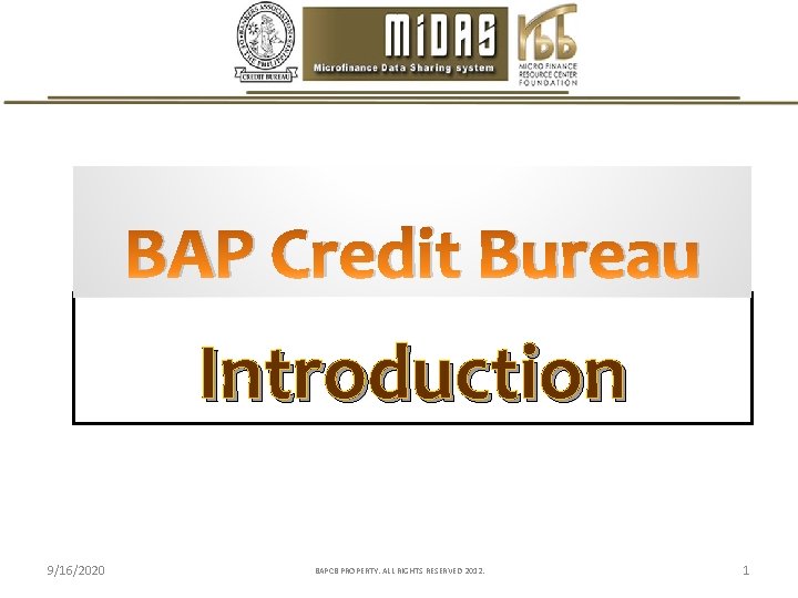 BAP Credit Bureau Introduction 9/16/2020 BAPCB PROPERTY. ALL RIGHTS RESERVED 2012. 1 