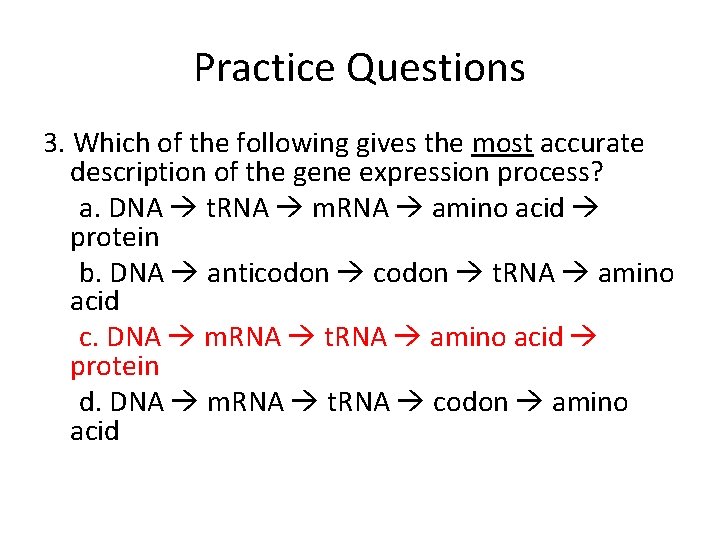 Practice Questions 3. Which of the following gives the most accurate description of the