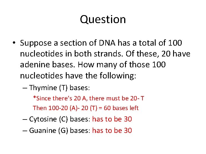 Question • Suppose a section of DNA has a total of 100 nucleotides in