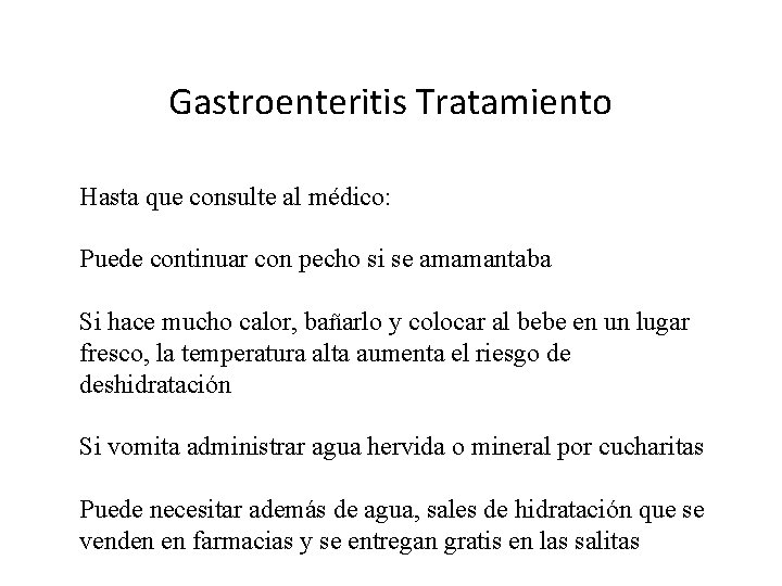 Gastroenteritis Tratamiento Hasta que consulte al médico: Puede continuar con pecho si se amamantaba