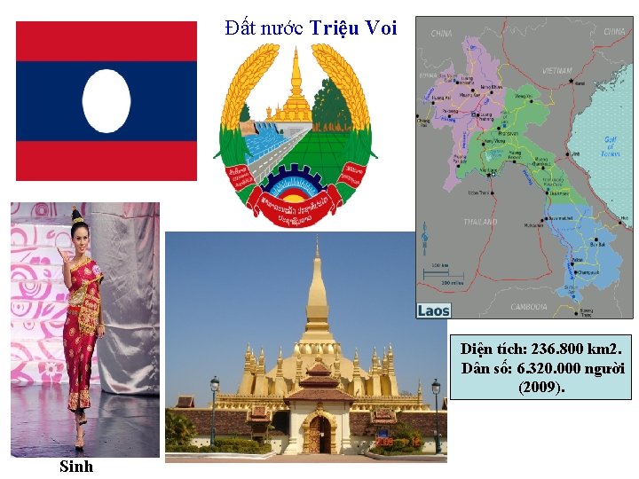 Đất nước Triệu Voi Diện tích: 236. 800 km 2. Dân số: 6. 320.