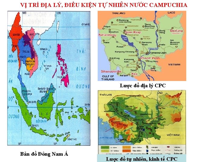 VỊ TRÍ ĐỊA LÝ, ĐIỀU KIỆN TỰ NHIÊN NƯỚC CAMPUCHIA Lược đồ địa lý