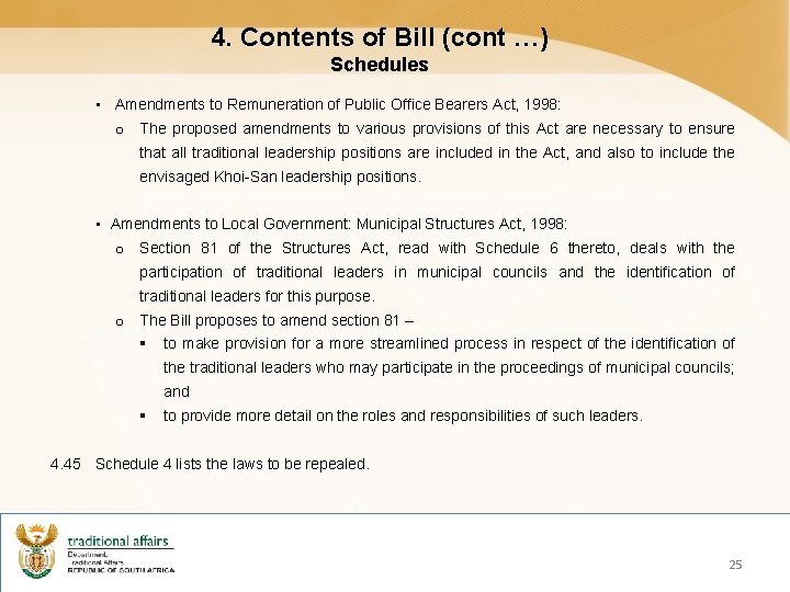 4. Contents of Bill (cont …) Schedules • Amendments to Remuneration of Public Office