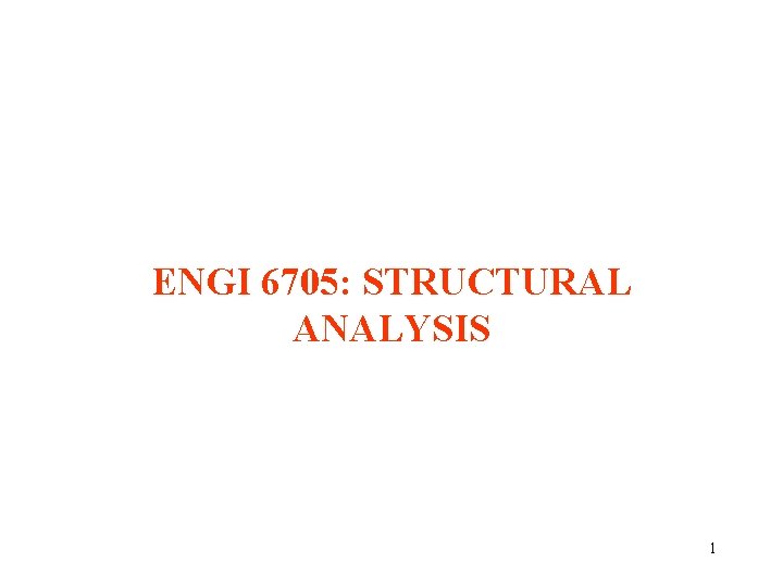 ENGI 6705: STRUCTURAL ANALYSIS 1 