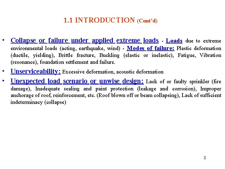 1. 1 INTRODUCTION (Cont’d) • Collapse or failure under applied extreme loads - Loads