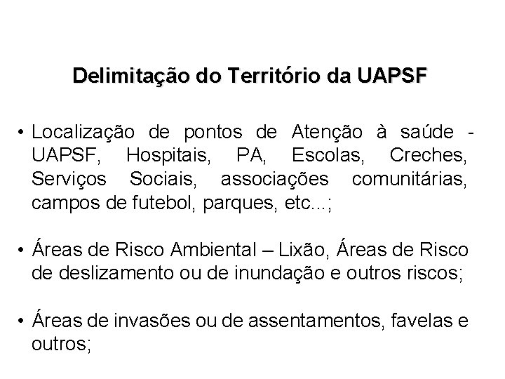 Delimitação do Território da UAPSF • Localização de pontos de Atenção à saúde UAPSF,