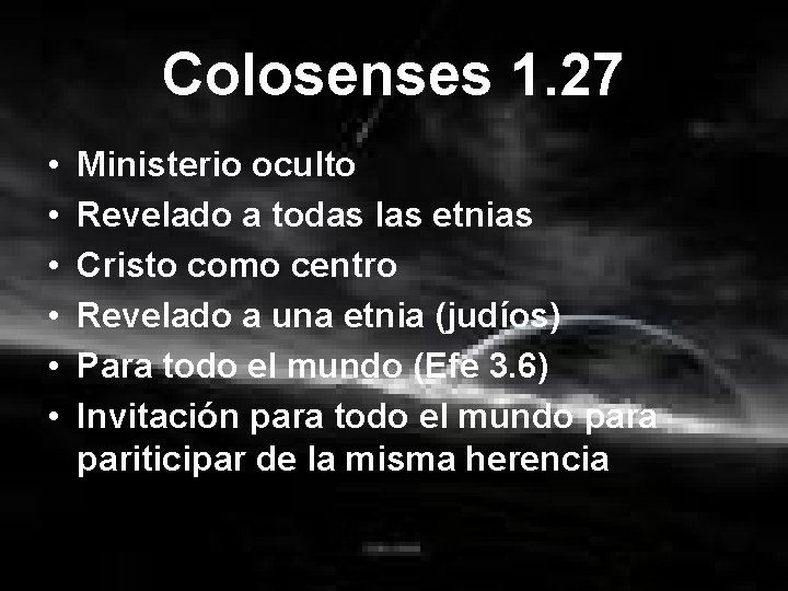 Colosenses 1. 27 • • • Ministerio oculto Revelado a todas las etnias Cristo