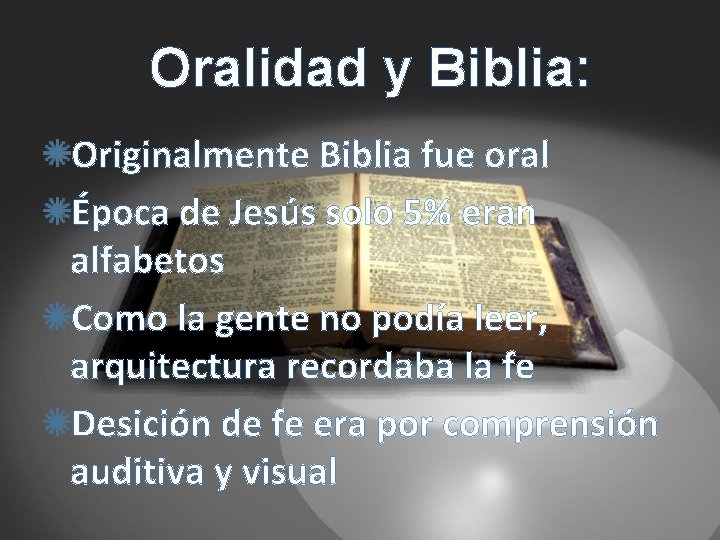 Oralidad y Biblia: Originalmente Biblia fue oral Época de Jesús solo 5% eran alfabetos