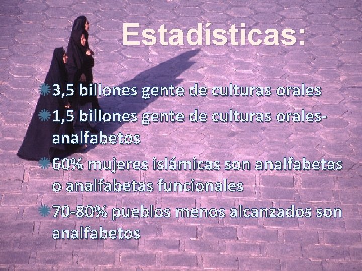 Estadísticas: 3, 5 billones gente de culturas orales 1, 5 billones gente de culturas