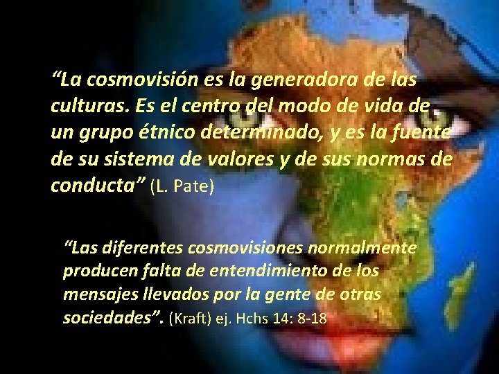 “La cosmovisión es la generadora de las culturas. Es el centro del modo de