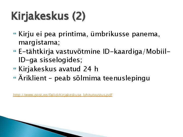 Kirjakeskus (2) Kirju ei pea printima, ümbrikusse panema, margistama; E-tähtkirja vastuvõtmine ID-kaardiga/Mobiil. ID-ga sisselogides;